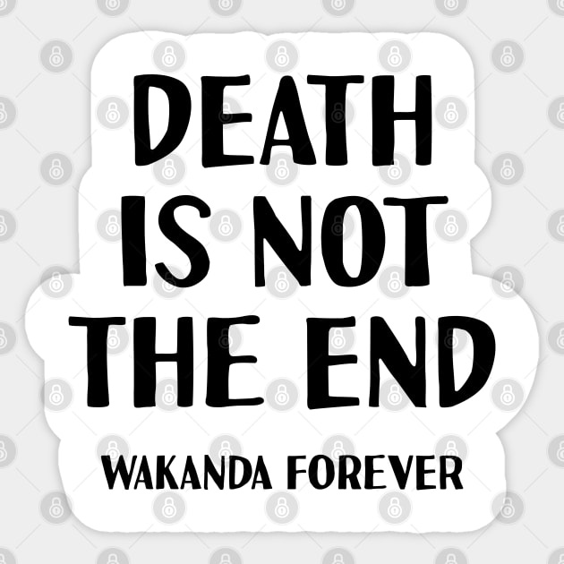 Death is not the end Wakanda forever Sticker by NAYAZstore